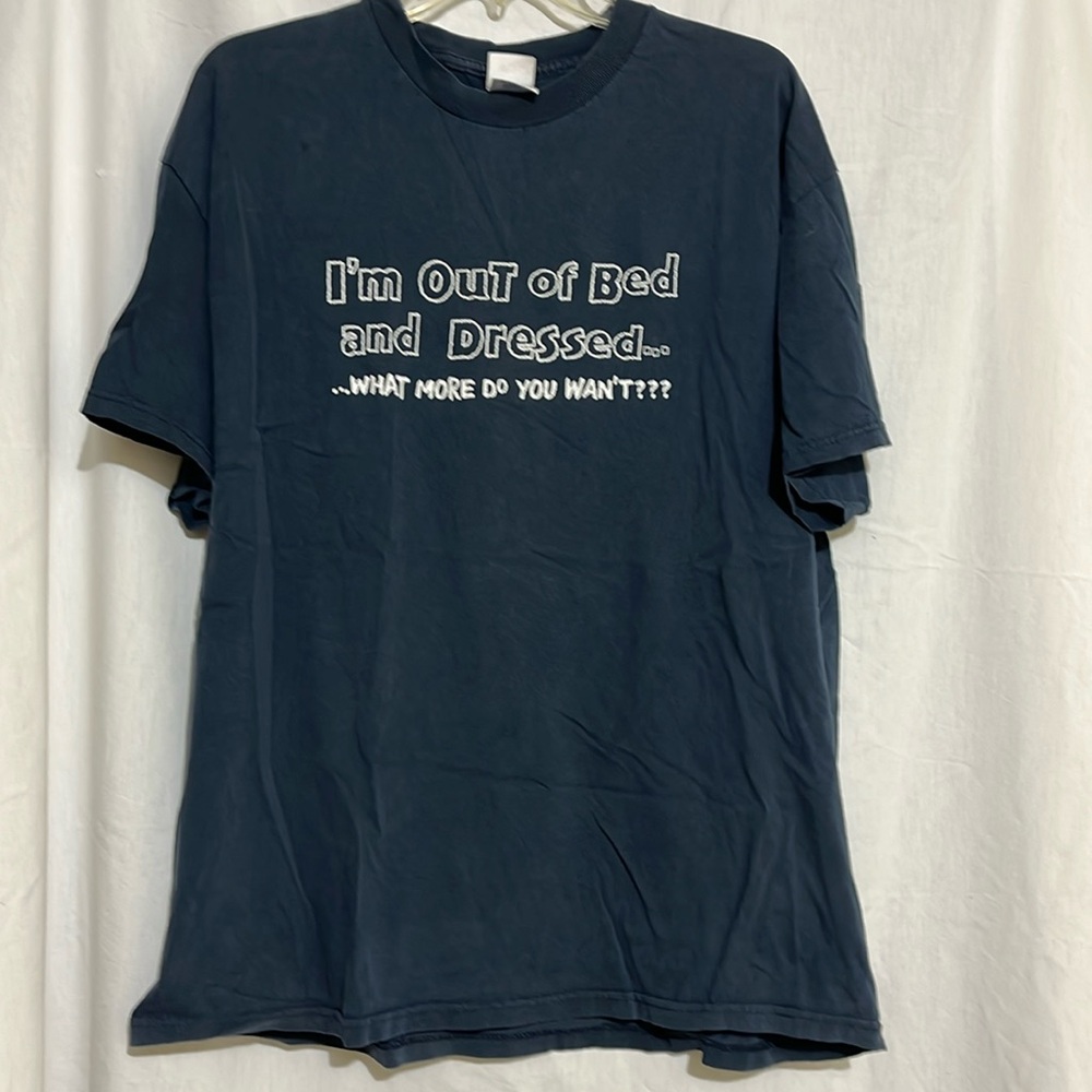 Tennessee River T-shirt XL “I’m out of bed and dressed what more do you wan’t”